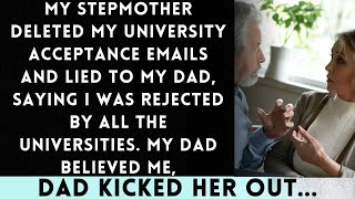 My Stepmother Erased My University Acceptance Emails and Told My Dad I Was Rejected Everywhere [upl. by Sneed]