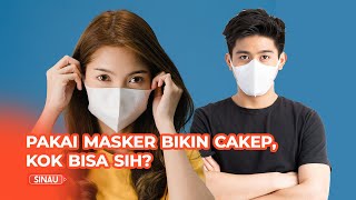 Ini lho Alasan Kenapa Kita Terlihat Cakep Saat Pakai Masker [upl. by Seabrook]