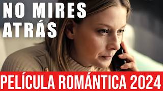 No mires atrás  Película completa  Película romántica en Español Latino [upl. by Ayekel]