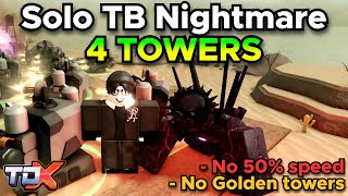 TDX 4 TOWER SOLO TB NIGHTMARE MODE No Golden Towers No 50 Speed  Tower Defense X Roblox [upl. by Nottage]