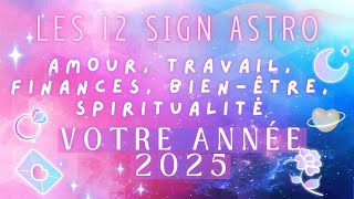 ✨ Horoscope 2025  Ce que lannée vous réservent🌟12 SignesTravail amour famille argent voyance [upl. by Lauraine]