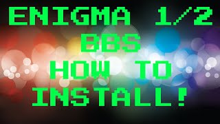 How to install Enigma 12 BBS [upl. by Redmund710]