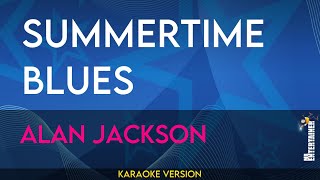 Summertime Blues  Alan Jackson KARAOKE [upl. by Joanie247]