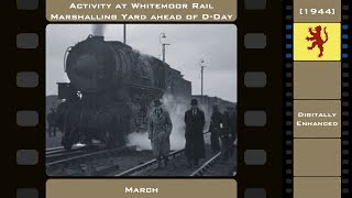 Activity at Whitemoor Rail Marshalling Yard ahead of DDay  March May 1944 Digitally Enhanced [upl. by Nyleikcaj]