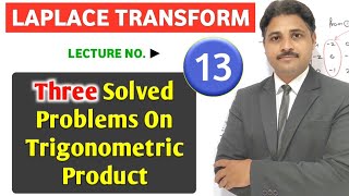 LAPLACE TRANSFORM SOLVED PROBLEMS LECTURE 13 [upl. by Magnum]