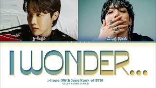 jhope amp Jung Kook i wonder Lyrics 제이홉 정국 i wonder 가사 Color Coded Lyrics [upl. by Reinwald]