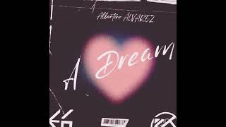 Albertino Alvarez  A Dream  Prod KONA [upl. by Aneerol848]