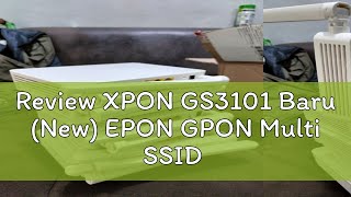 Review XPON GS3101 Baru New EPON GPON Multi SSID [upl. by Aroel546]