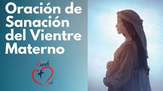 Oración de Sanación del Vientre Materno  Misión Ruah [upl. by Bruni107]