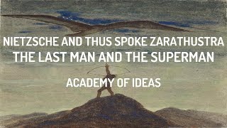 Nietzsche and Thus Spoke Zarathustra The Last Man and The Superman [upl. by Ahseniuq332]