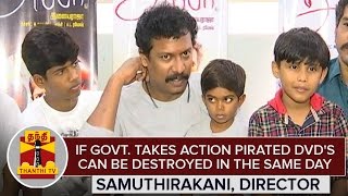 quotIf Government takes drastic action pirated DVDs can be destroyed in the same dayquot  Samuthirakani [upl. by Dahsra304]