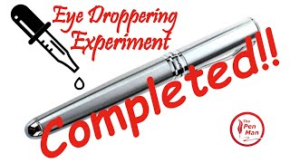 Eye Droppering a Metal Fountain Pen Experiment Completion [upl. by Emmalynn]