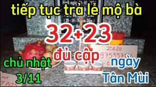 Tiếp tục trả lễ mộ bà 3223 đủ cập trực tiếp xin lộc lại chủ nhật 3112024 ngày Tân Mùi [upl. by Atteyram]