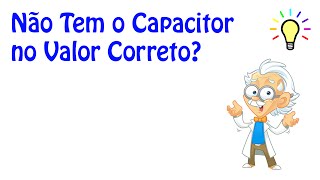 Não Tem o Capacitor no Valor Correto [upl. by Cas364]