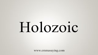 How To Say Holozoic [upl. by Nnaael241]