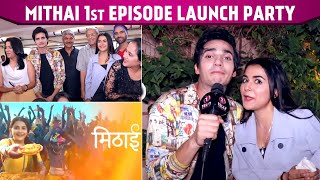 Mithai 1st Episode Launch Party Debattama Saha amp Aashish Bhardwaj Shares Their Excitement [upl. by Trilly819]