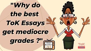 quotWhy do the best ToK Essays get mediocre grades quot [upl. by Hodgkinson]