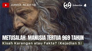 METUSALAH SI MANUSIA 969 TAHUN KARANGAN ATAU FAKTA  MEMAHAMI MAKNA TEKS KEJADIAN 5 [upl. by Korenblat]