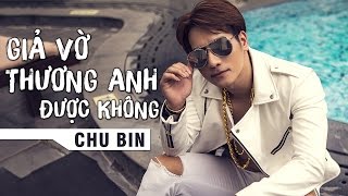 Giả Vờ Thương Anh Được Không  Chu Bin Audio Official [upl. by Kerrill224]