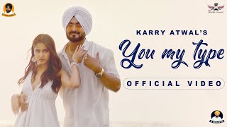 You My Type  Karry Atwal Ft Ritika Rai  4K Video [upl. by Hilten]