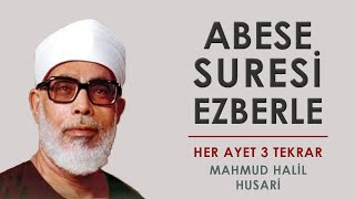 Abese Suresi Ezberle Her Ayet 3 Tekrar  Mahmud Halil Husari [upl. by Spracklen]