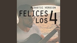 Felices Los 4 Acoustic Version [upl. by Asfah]