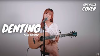 DENTING  MELLY GOESLAW  TAMI AULIA [upl. by Lindly]