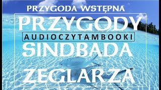 PRZYGODY SINDBADA ŻEGLARZA  19 Przygoda Wstępna  Audiobook  Audioczytambooki [upl. by Gehlbach]