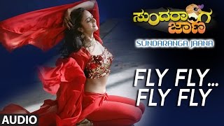 Fly Fly Fly Fly Full Song Audio  Sundaranga Jaana  Ganesh Shanvi Srivastava  Kannada Songs [upl. by Nylorak]