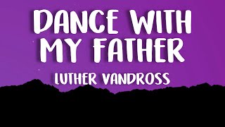 Dance With My Father Lyrics  Luther Vandross [upl. by Llenrrad517]