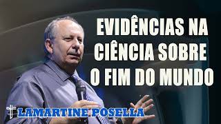 Lamartine Posella  EVIDÊNCIAS NA CIÊNCIA SOBRE O FIM DO MUNDO Palavras de Deus [upl. by Brady]