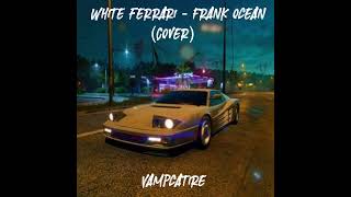 White Ferrari  Frank Ocean COVER [upl. by Tocci]