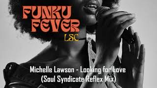 Michelle Lawson  Looking for Love Soul Syndicate Reflex Mix [upl. by Disini]