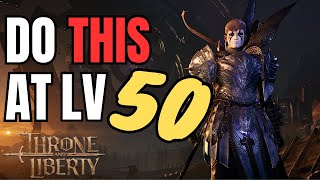 What To Do At Level 50  Throne and Liberty [upl. by Igenia]