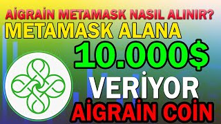 AİGRAİN NASIL METAMASK CÜZDANA ALARAK 10000 KAZANIRSIN [upl. by Boarer53]