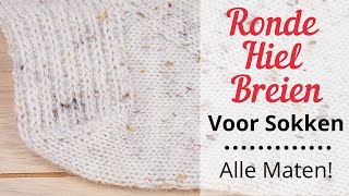 De Ronde Sokken Hiel Breien  Voor Alle Maten [upl. by Marjorie723]