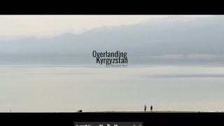 Overlanding Kyrgyzstan [upl. by Hercule110]