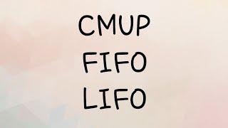 CMUP  FIFO  LIFO [upl. by Hogg]