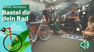 Bastel dir dein Rad  Radfunk  Der Podcast [upl. by Freemon]