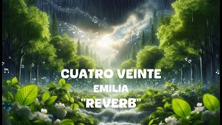 Emilia  cuatro veinte Reverb Lyrics [upl. by Nonnairb]