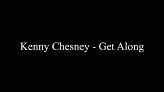 Kenny Chesney  Get Along Lyrics [upl. by Eiahpets526]