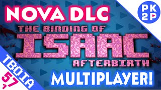 Nova DLC AFTERBIRTH ► The Binding of Isaac Rebirth 571 Feat Muié Multiplayer Local [upl. by Lillis771]