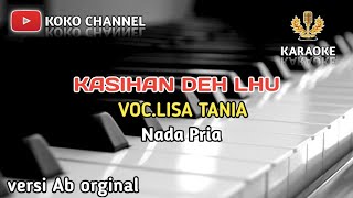 KASIHAN DEH LHU KARAOKE NADA PRIA  VOCLISA TANIA  COVER MUSIK VERSI KEYBOARD [upl. by Amees]