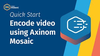 How to Encode Videos Easily with Axinom Mosaic StepbyStep Guide [upl. by Indira]