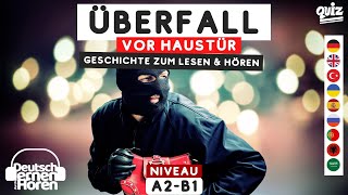 806 Geschichte zum Lesen amp Hören  Thema Überfall vor Haustür Deutsch lernen durch Hören A2B1 [upl. by Jania]