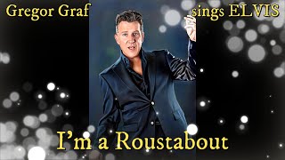 Gregor Graf sings ELVIS  Im a Roustabout [upl. by Giraldo]