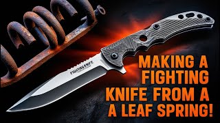 Making a Fighting Knife from a Leaf spring car [upl. by Einttirb]