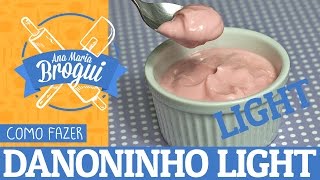 COMO FAZER DANONINHO LIGHT  AnaMariaBrogui 204 [upl. by Obadias]