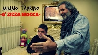 Mimmo Taurino  A Zizza Mocca Video Ufficiale 2015 [upl. by Htims]