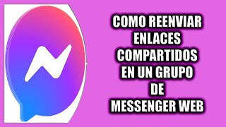 Cómo reenviar enlaces compartidos en un grupo de Messenger Web [upl. by Cynarra]